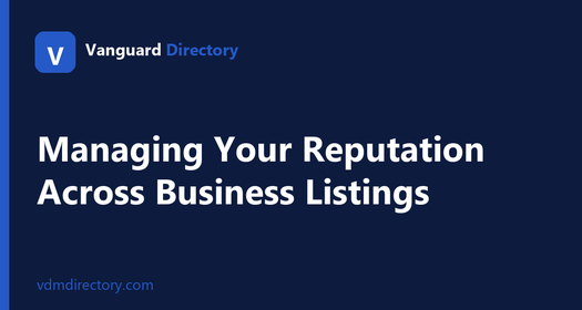 Managing Your Reputation Across Business Listings